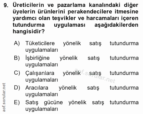 9. soru: Üreticilerin ve pazarlama kanalındaki diğer üyelerin ürünlerini perakendecilere itmesine yardımcı olan teşvikler ve h…