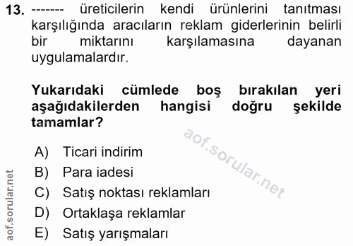 13. soru: üreticilerin kendi ürünlerini tanıtması karşılığında aracıların reklam giderlerinin belirli bir miktarını karşılaması…