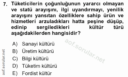 7. soru: Tüketicilerin çoğunluğunun yararcı olmayan ve statü arayışını, ilgi uyandırmayı, yenilik arayışını yansıtan özellikle…