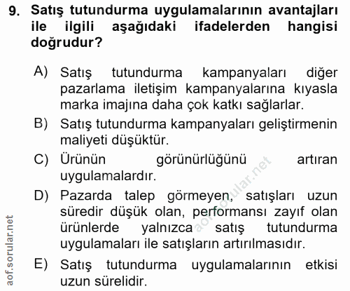 9. soru: Satış tutundurma uygulamalarının avantajları ile ilgili aşağıdaki ifadelerden hangisi doğrudur? A) Satış tutundurma k…