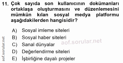 11. soru: Çok sayıda son kullanıcının dokümanları ortaklaşa oluşturmasını ve düzenlemesini mümkün kılan sosyal medya platformu…