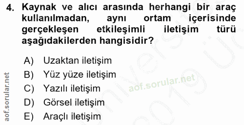 4. soru: Kaynak ve alıcı arasında herhangi bir araç kullanılmadan, aynı ortam içerisinde gerçekleşen etkileşimli iletişim türü…