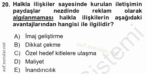 20. soru: Halkla ilişkiler sayesinde kurulan iletişimin paydaşlar nezdinde reklam olarak algılanmaması halkla ilişkilerin aşağı…