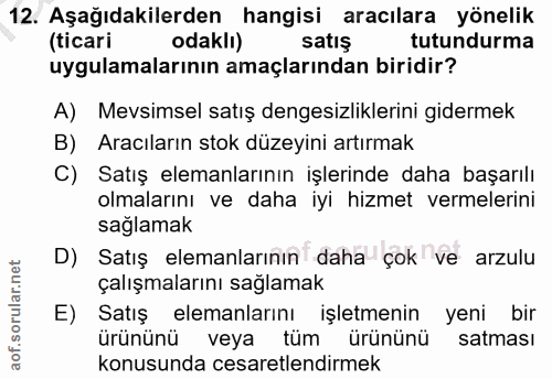 12. soru: Aşağıdakilerden hangisi aracılara yönelik (ticari odakli) satış tutundurma uygulamalarının amaçlarından biridir? A) M…