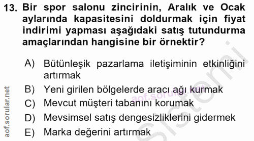 13. soru: Bir spor salonu zincirinin, Aralık ve Ocak aylarında kapasitesini doldurmak için fiyat indirimi yapması aşağıdaki sat…