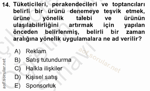 14. soru: Tüketicileri, perakendecileri ve toptancıları belirli bir ürünü denemeye teşvik etmek, ürüne yönelik talebi ve ürünün…