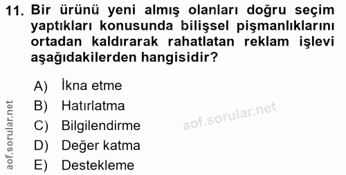 11. soru: Bir ürünü yeni almış olanları doğru seçim yaptıkları konusunda bilişsel pişmanlıklarını ortadan kaldırarak rahatlatan…
