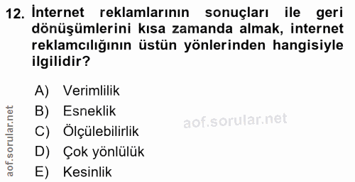 12. soru: İnternet reklamlarının sonuçları ile geri dönüşümlerini kısa zamanda almak, internet reklamcılığının üstün yönlerinde…