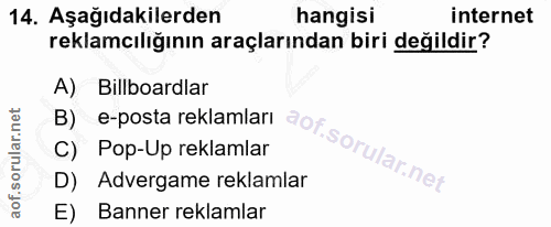 14. soru: Aşağıdakilerden hangisi internet reklamcılığının araçlarından biri değildir? A) Bilboardlar B) e-posta reklamlar got.…