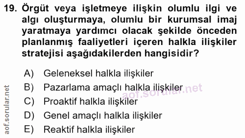 19. soru: Örgüt veya işletmeye ilişkin olumlu ilgi ve algı oluşturmaya, olumlu bir kurumsal imaj yaratmaya yardımcı olacak şeki…