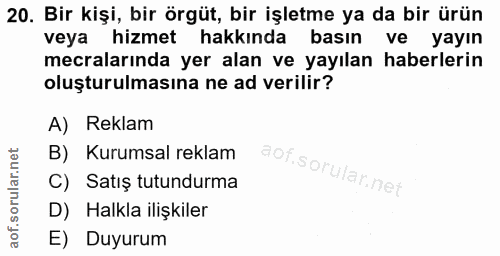 20. soru: Bir kişi, bir örgüt, bir işletme ya da bir ürün veya hizmet hakkında basın ve yayın mecralarında yer alan ve yayılan…