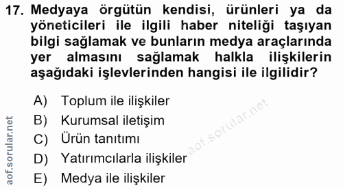 17. soru: Medyaya örgütün kendisi, ürünleri ya da yöneticileri ile ilgili haber niteliği taşıyan bilgi sağlamak ve bunların med…