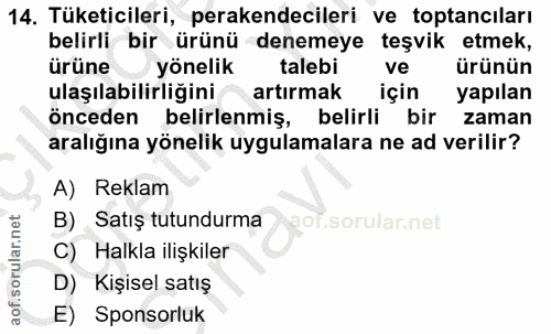 14. soru: Tüketicileri, perakendecileri ve toptancıları belirli bir ürünü denemeye teşvik etmek, ürüne yönelik talebi ve ürünün…