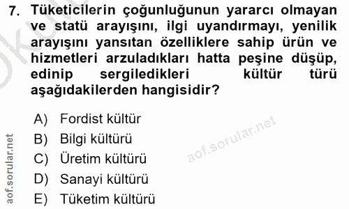 7. soru: Tüketicilerin çoğunluğunun yararcı olmayan ve statü arayışını, ilgi uyandırmayı, yenilik arayışını yansıtan özellikle…