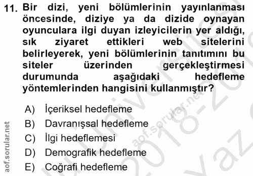 11. soru: Bir dizi, yeni bölümlerinin yayınlanması öncesinde, diziye ya da dizide oynayan oyunculara ilgi duyan izleyicilerin y…