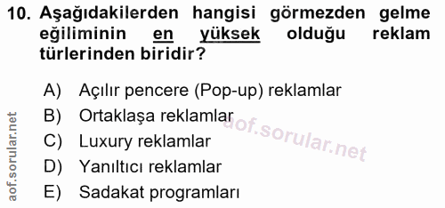 10. soru: Aşağıdakilerden hangisi görmezden gelme eğiliminin en yüksek olduğu reklam türlerinden biridir? B) Ortaklaşa reklamla…