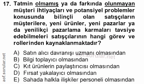 17. soru: Tatmin olmamış ya da farkında olunmayan müşteri ihtiyaçları ve potansiyel problemler konusunda bilinçli olan satışçıl…