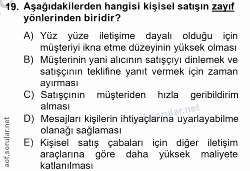 19. soru: Aşağıdakilerden hangisi kişisel satışın zayıf yönlerinden biridir? A) Yüz yüze iletişime dayalı olduğu için müşteriyi…