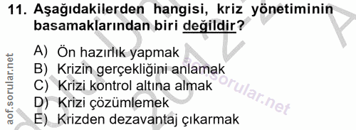 11. soru: Aşağıdakilerden hangisi, kriz yönetiminin basamaklarından biri değildir? A) Ön hazırlik yapmak B) Krizin gerçekliğini…