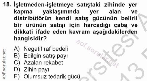 18. soru: İşletmeden-işletmeye satıştaki zihinde yer kapma yaklaşımında yer alan ve distribütörün kendi satış gücünün belirli b…