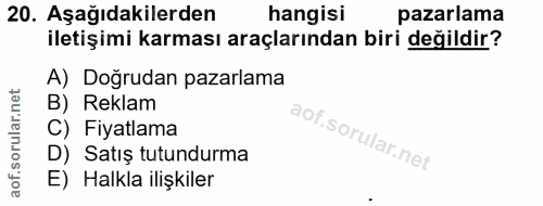 20. soru: Aşağıdakilerden hangisi pazarlama iletişimi karması araçlarından biri değildir? A) Doğrudan pazarlama B) Reklam C) Fi…