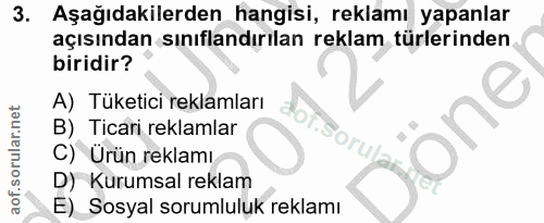 3. soru: Aşağıdakilerden hangisi, reklamı yapanlar açısından sınıflandırılan reklam türlerinden biridir? A) Tüketici reklamlar…