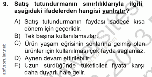 9. soru: Satış tutundurmanın sınırlılıklarıyla ilgili aşağıdaki ifadelerden hangisi yanlıştır? A) Satış tutundurmanın faydası…