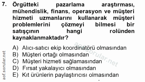 7. soru: Örgütteki pazarlama araştırması, mühendislik, finans, operasyon ve müşteri hizmeti uzmanlarını kullanarak müşteri pro…