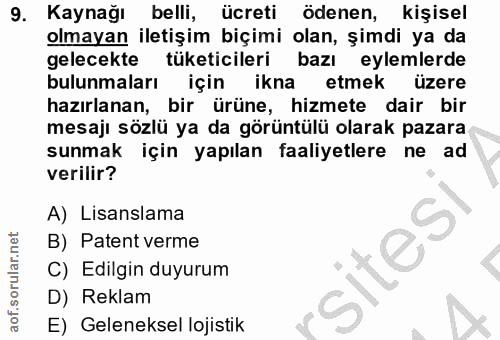 9. soru: Kaynağı belli, ücreti ödenen, kişisel olmayan iletişim biçimi olan, şimdi ya da gelecekte tüketicileri bazı eylemlerd…