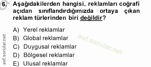 6. soru: Aşağıdakilerden hangisi, reklamları coğrafi açıdan sınıflandırdığımızda ortaya çıkan reklam türlerinden biri değildir…