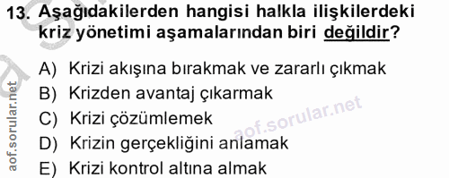 13. soru: Aşağıdakilerden hangisi halkla ilişkilerdeki kriz yönetimi aşamalarından biri değildir? A) Krizi akışına bırakmak ve…