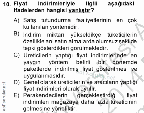10. soru: Fiyat indirimleriyle ilgili aşağıdaki ifadelerden hangisi yanlıştır? A) Satış tutundurma faaliyetlerinin en çok kulla…