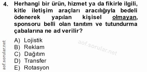 4. soru: Herhangi bir ürün, hizmet ya da fikirle ilgili, kitle iletişim araçları aracılığıyla bedeli ödenerek yapilan kişisel…
