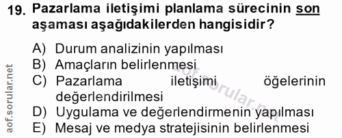 19. soru: Pazarlama iletişimi planlama sürecinin son aşaması aşağıdakilerden hangisidir? A) Durum analizinin yapılması B) Amaçl…
