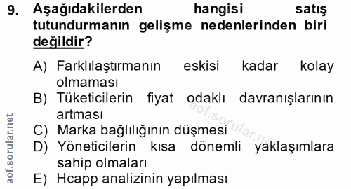 9. soru: Aşağıdakilerden hangisi satış tutundurmanın gelişme nedenlerinden biri değildir? A) Farklılaştırmanın eskisi kadar ko…