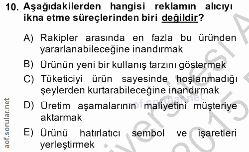 10. soru: Aşağıdakilerden hangisi reklamın aliciyı ikna etme süreçlerinden biri değildir? A) Rakipler arasında en fazla bu ürün…