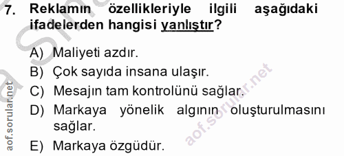 7. soru: Reklamın özellikleriyle ilgili aşağıdaki ifadelerden hangisi yanlıştır? A) Maliyeti azdır. B) Çok sayıda insana ulaşı…