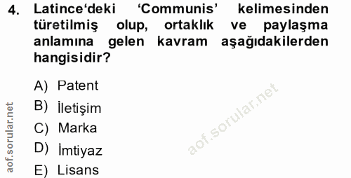 4. soru: Latince'deki 'Communis' kelimesinden türetilmiş olup, ortaklık ve paylaşma anlamına gelen kavram aşağıdakilerden hang…