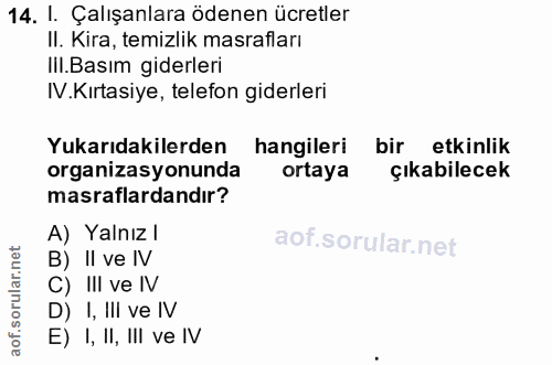 14. soru: I. Çalışanlara ödenen ücretler II. Kıra, temızlık masratarı Ill.Basım giderleri IV.Kirtasiye, telefon giderleri Yukar…