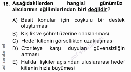 15. soru: Aşağıdakilerden hangisi günümüz alıcılarının eğilimlerinden biri değildir? A) Basit konular için coşkulu bir destek o…