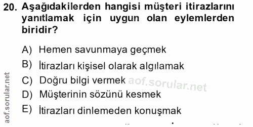 20. soru: Aşağıdakilerden hangisi müşteri itirazlarını yanıtlamak için uygun olan eylemlerden biridir? A) Hemen savunmaya geçme…