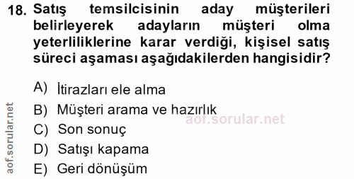 18. soru: Satış temsilcisinin aday müşterileri belirleyerek adayların müşteri olma yeterliliklerine karar verdiği, kişisel satı…