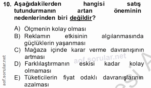 10. soru: Aşağıdakilerden hangisi satış tutundurmanın artan öneminin nedenlerinden biri değildir? A) Ölçmenin kolay olması B) R…