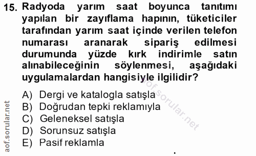 15. soru: Radyoda yarım saat boyunca tanıtımı yapılan bir zayıflama hapının, tüketiciler tarafından yarım saat içinde verilen t…