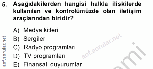 5. soru: Aşağıdakilerden hangisi halkla ilişkilerde kullanılan ve kontrolümüzde olan iletişim araçlarından biridir? A) Medya k…