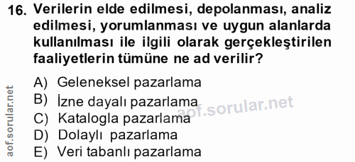 16. soru: Verilerin elde edilmesi, depolanması, analiz edilmesi, yorumlanması ve uygun alanlarda kullanılması ile ilgili olarak…