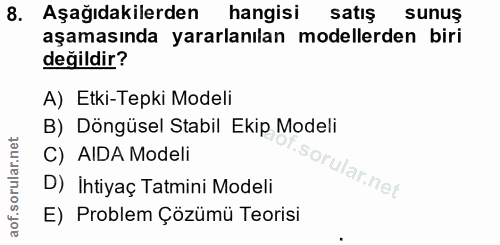 8. soru: Aşağıdakilerden hangisi satış sunuş aşamasında yararlanılan modellerden biri değildir? A) Etki-Tepki Modeli B) Döngüs…