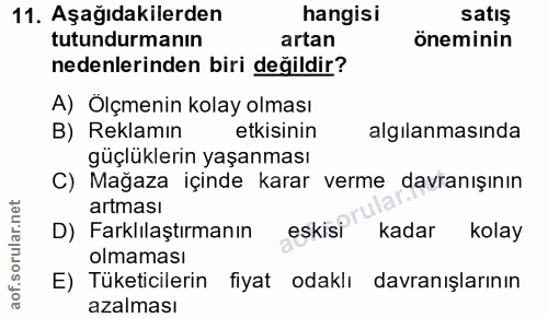 11. soru: Aşağıdakilerden hangisi satış tutundurmanın artan öneminin nedenlerinden biri değildir? A) Ölçmenin kolay olması B) R…