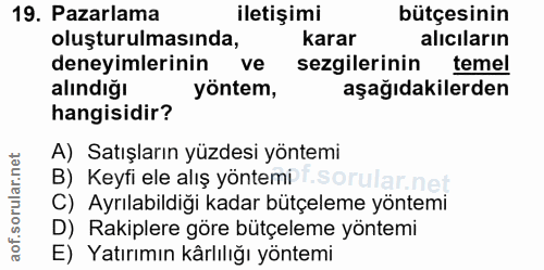 19. soru: Pazarlama iletişimi bütçesinin oluşturulmasında, karar alıcıların deneyimlerinin ve sezgilerinin temel alındığı yönte…