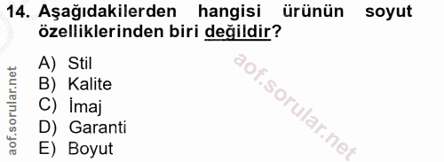 14. soru: Aşağıdakilerden hangisi ürünün soyut özelliklerinden biri değildir? A) Stil B) Kalite C) Imaj D) Garanti E) Boyut